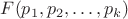 $F(p_1,p_2,\ldots,p_k)$