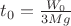$t_{0}=\frac{W_{0}}{3Mg}$