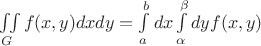 $\iint\limits_G f(x,y)dx dy = \int\limits_a^bdx\int\limits_{\alpha}^{\beta}dy f(x,y)$