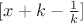$[x+k-\frac{1}{k}]$