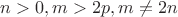 $n>0, m>2p, m\ne 2n$