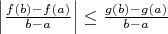 $\left|\frac{f(b)-f(a)}{b-a}\right|\leq\frac{g(b)-g(a)}{b-a}$