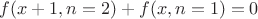 $$f(x+1, n=2)+f(x, n=1)=0$$