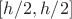 $[h/2,h/2]$