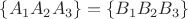 $\{A_1A_2A_3\}=\{B_1B_2B_3\}$