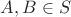 $A,B \in S$