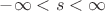 $-\infty<s<\infty$ $-\infty<s<\infty$