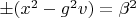 $\pm (x^2-g^2 v)=\beta^2$