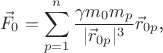 $$\vec F_0=\sum\limits_{p=1}^n\frac{\gamma m_0m_p}{|\vec r_{0p}|^3}\vec r_{0p}\text{,}$$