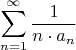 $$\sum_{n=1}^{\infty}\frac1{n\cdot a_n}$$