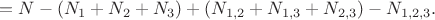 $$=N - (N_1 + N_2 + N_3) + (N_{1,2}+N_{1,3}+N_{2,3}) - N_{1,2,3}.$$