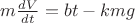 $m\frac{dV}{dt}=bt-kmg$