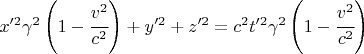 $ x'^2 \gamma^2 \left(1-\cfrac{v^2}{c^2} \right) + y'^2 + z'^2 = c^2 t'^2\gamma^2 \left( 1 - \cfrac{v^2}{c^2} \right) $