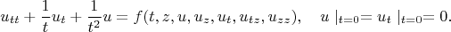 $$u_{tt}+\frac{1}{t}u_t+\frac{1}{t^2}u=f(t,z,u,u_z,u_t,u_{tz},u_{zz}),\quad u\mid_{t=0}=u_t\mid_{t=0}=0.$$