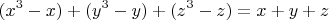 $$(x^3-x)+(y^3-y)+(z^3-z)=x+y+z$$