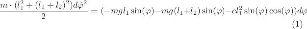 $$\frac{m\cdot(l^2_1+(l_1+l_2)^2) d \dot{\varphi}^2}{2}=(-mgl_1\sin(\varphi)-mg(l_1+l_2)\sin(\varphi)-cl^2_1\sin(\varphi)\cos(\varphi)) d{\varphi}\eqno(1)$$