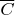 $\overline C$