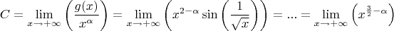$$C = \lim\limits_{x \to + \infty} \left ( \frac{g(x)}{x^{\alpha}} \right )  = \lim\limits_{x \to + \infty} \left (   x^{2-\alpha} \sin \left ( \frac{1}{\sqrt{x}} \right ) \right )  = ... = \lim\limits_{x \to + \infty} \left ( x^{\frac{3}{2} - \alpha} \right )$$