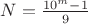 $N=\frac{10^m-1}{9}$