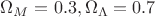 \Omega_M = 0.3, \Omega_\Lambda = 0.7
