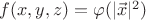 $f(x, y, z)=\varphi(|\vec x|^2)$