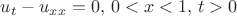 $u_t-u_{xx}=0,\, 0<x<1,\,t>0$