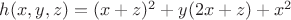 $h(x,y,z)=(x+z)^2+y(2x+z)+x^2$