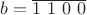 $b=\overline{1\ 1\ 0\ 0}$