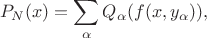 $$
  P_{N}(x) = \sum_{\alpha} Q_{\alpha}(f(x,y_{\alpha})),
$$