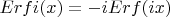 $Erfi(x)=-i Erf(ix)$