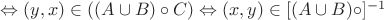 $\Leftrightarrow (y,x)\in ((A\cup B)\circ C)\Leftrightarrow (x,y)\in [(A\cup B)\circ]^{-1}$