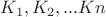 $K_1,K_2,...Kn$ $K_1,K_2,...Kn$