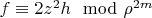 $f \equiv 2 z^2 h \mod \rho^{2 m}$
