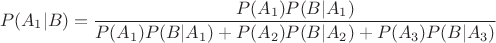 $$P(A_1|B)=\frac{P(A_1)P(B|A_1)}{P(A_1)P(B|A_1)+P(A_2)P(B|A_2)+P(A_3)P(B|A_3)}$$