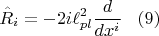 $$    \hat R_i=-2i\ell^2_{pl}\frac{d}{dx^i}\,\,\,\,\,(9)$$