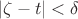 $|\zeta-t|<\delta$