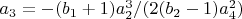 $a_3=-(b_1+1) a_2^3/(2 (b_2-1) a_4^2)$