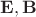 $\mathbf E, \mathbf B$