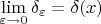 $\lim\limits_{\varepsilon\rightarrow 0}\delta_{\varepsilon}=\delta(x)$