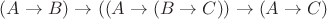 $(A \to B) \to ((A \to (B \to C)) \to (A \to C)$