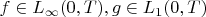 $f \in L_{\infty}(0,T), g \in L_1(0,T)$