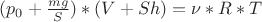 $(p_0 + \frac{mg}{S} )*(V + Sh) = \nu*R*T$