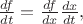 $\frac{df}{dt}=\frac{df}{dx}\frac{dx}{dt},$