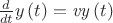 ${\frac {d}{dt}}y \left( t \right) ={\it vy} \left( t \right) $