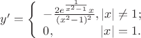 $y'= \left\{ \begin{array}{l}-\frac{2e^{\frac{1}{x^2-1}}x}{(x^2-1)^2}, |x|\ne1;\\0, \ \ \ \ \ \ \ \ \ \ \ |x|=1.\end{array} \right.$