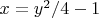 $x=y^2/4-1$