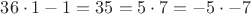 $36\cdot 1-1=35=5\cdot 7=-5\cdot -7$