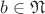 $b \in \mathfrak{N}$