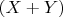 $(X+Y)$