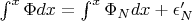$\int^{x} \Phi dx = \int^{x} \Phi_N dx + \epsilon&rsquo;_N$